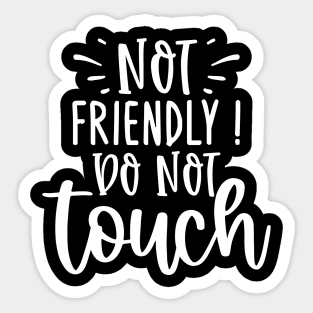 Not Friendly Do Not Touch Sticker